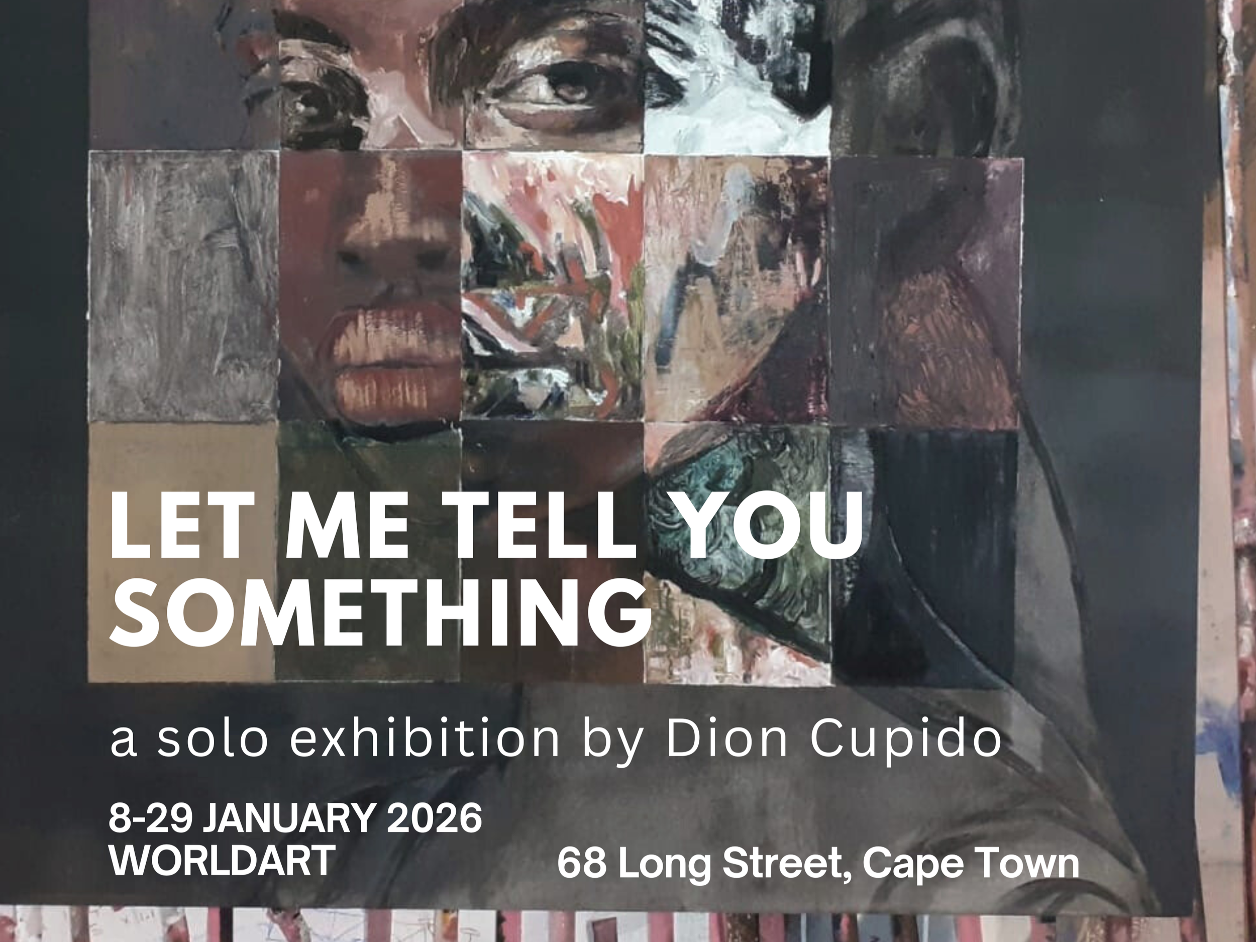      

 
    LET ME TELL YOU SOMETHING   a solo exhibition by Dion Cupido  8 - 29 January 2026 
 




















  
  



    










































  

    
  
     

      

      
         
          
        
        

  