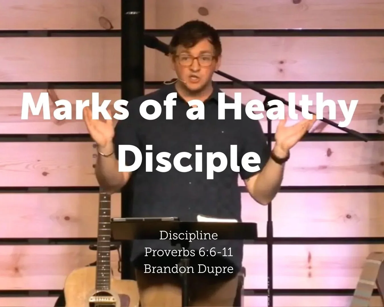Marks of a Healthy Disciple (Discipline): Proverbs 6:6-11 | Week 3