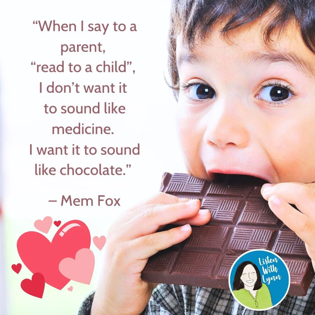 When I say to a parent, 'read to a child,' I don't want it to sound like medicine. I want it to sound like chocolate. - Mem Fox
.
.
For helpful resources by Listen With Lynn, visit: https://bit.ly/ListenWithLynn
.
.
#ListenWithLynn #listeningandspoke