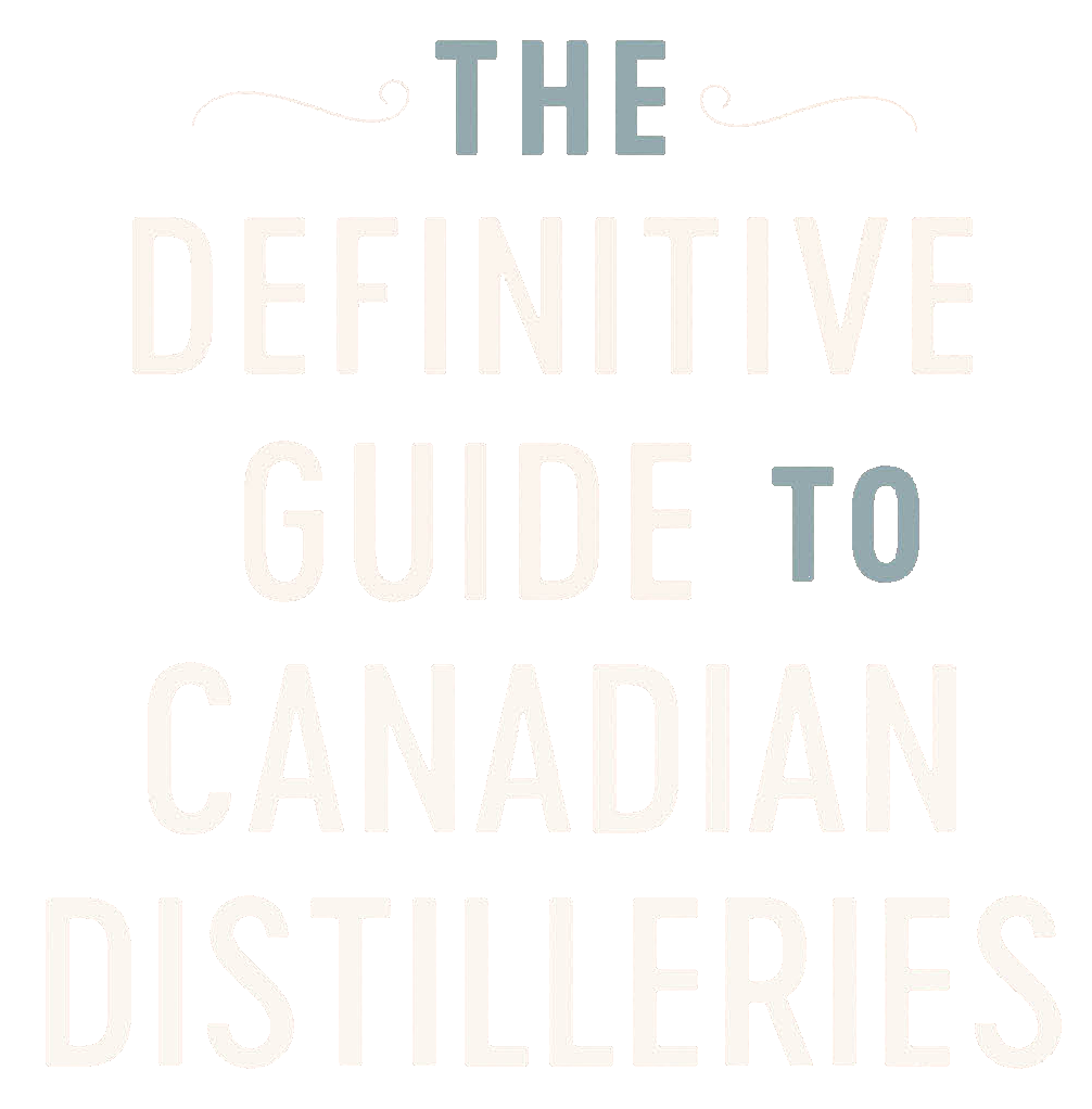 The Definitive Guide to Canadian Distilleries