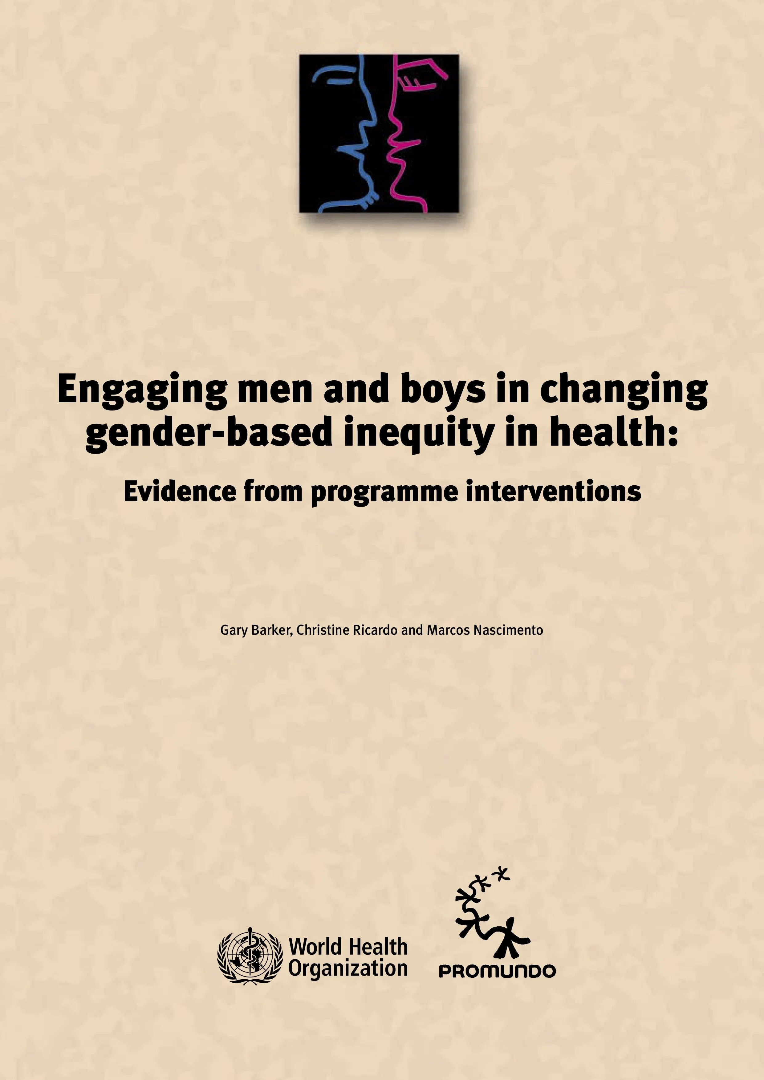 Engaging men and boys in changing gender-based inequity in health: Evidence from programme interventions