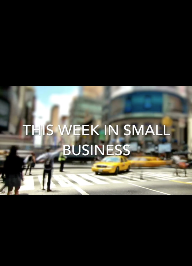 This Week In Small Business: Episode 1