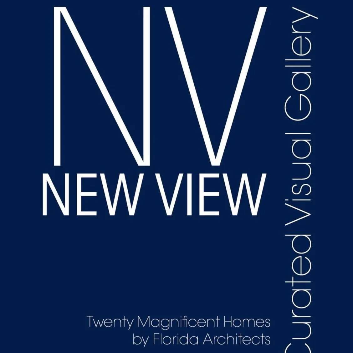 Announcing New View — A Curated Visual Gallery: Twenty Magnificent Homes by Florida Architects  