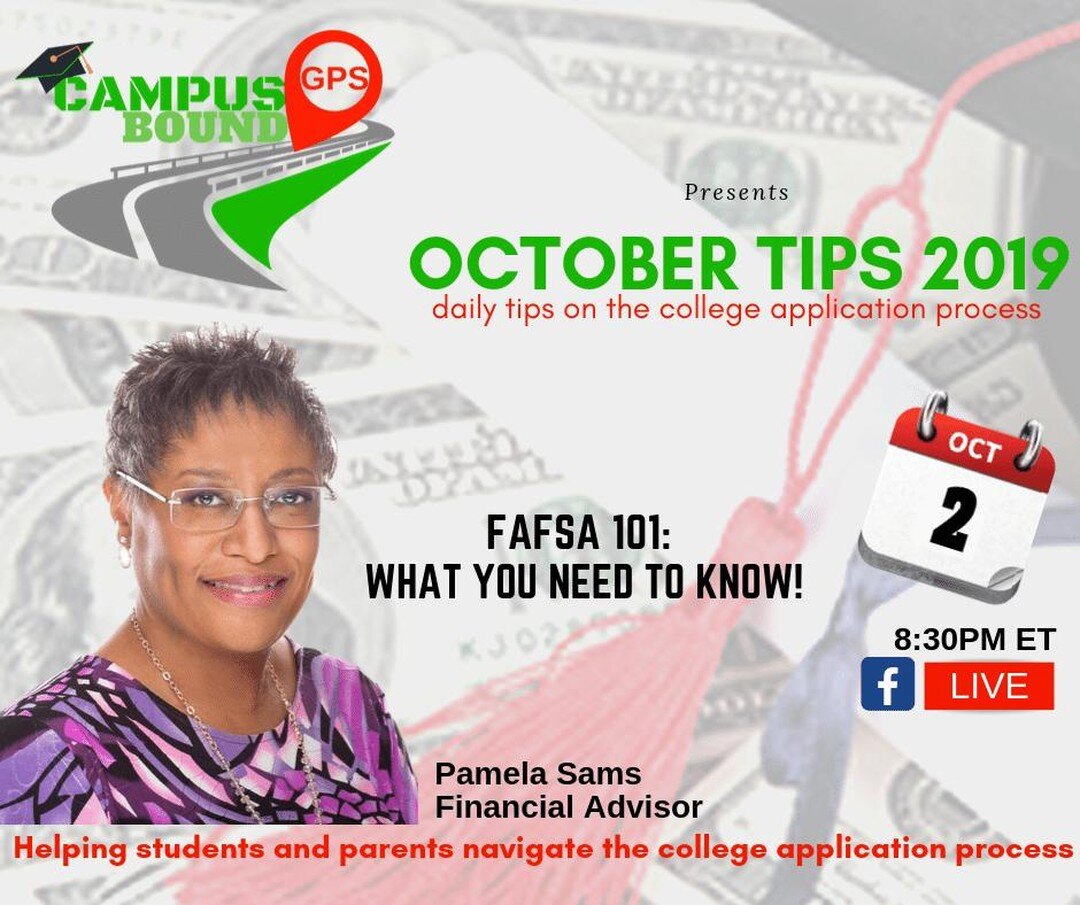 Campus Bound GPS is sharing October Tips to students and parents seeking help navigating the college application process.

October 2, 2019 @ 8:30pmET - Pamela Sams, Financial Advisor and President of Jackson Sams Wealth Strategies shares her tip: &qu