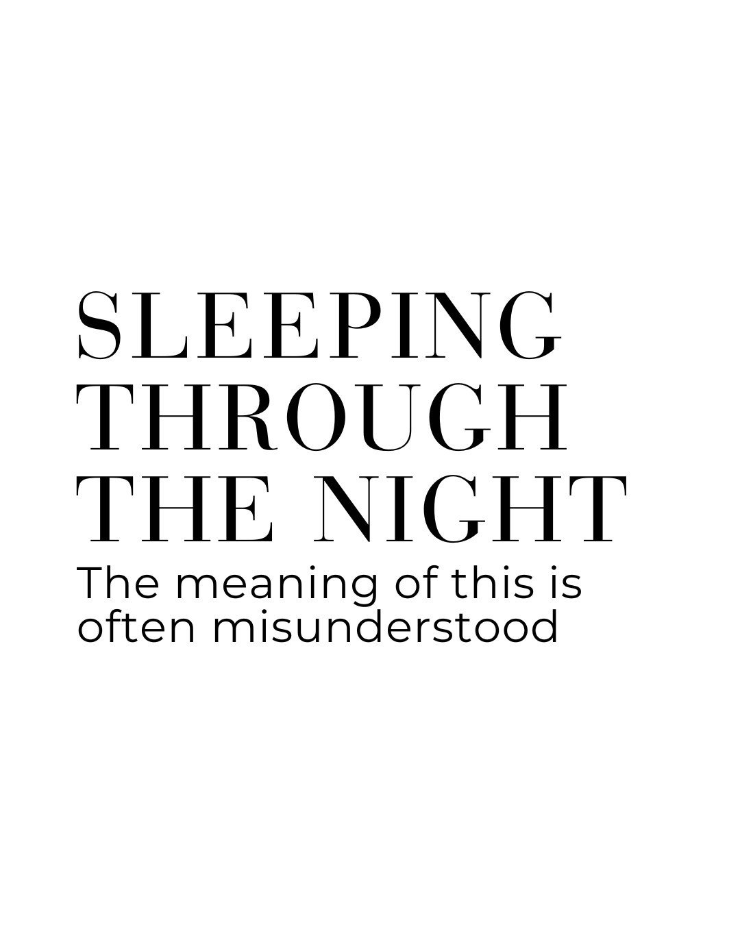 Sleeping through the night 🌙 ....... the meaning of this is often misunderstood???
 
We want to fill you in on a not so secret, secret 🤫
 
We don&rsquo;t really use the term &lsquo;sleeping through the night&rsquo; with our clients.
 
Because NO ON