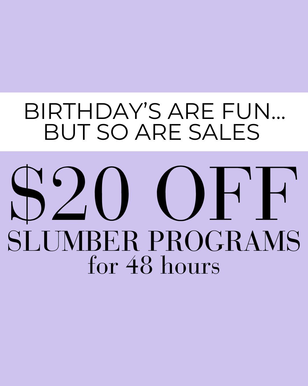 🌟 Are you tired of being tired and hanging out for restful nights?
 
Say goodbye to sleepless nights and hello to restful slumber with my birthday sale! 🌙
 
FOR THE NEXT 48 HOURS TAKE $20 OFF SLUMBER PROGRAMS
 
With access to our Slumber Program, y