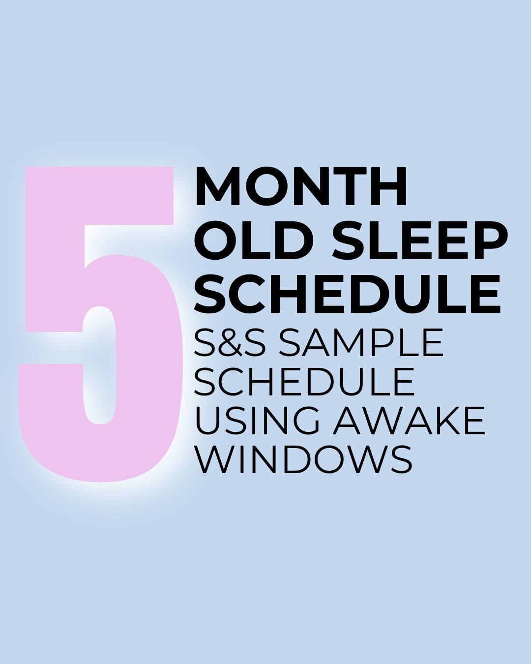 Do you have a little one already 5 months of age or almost there? 👶
 
Here&rsquo;s your sample sleep schedule 🤩
 
It&rsquo;s not a set time sleep schedule. Our sample schedules are based on age appropriate awake windows which you can tailor to your
