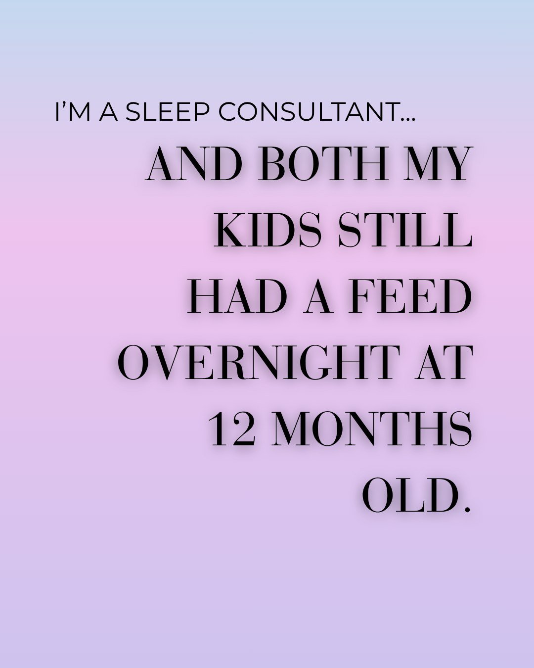 Plot twist: even a sleep consultant&rsquo;s kids still had overnight feeds at 12 months old 🥱

Ayla was a little easier. Eli was completely different: 2 overnight feeds at 9 months, and one until he was closer to 13 months. And that was completely a