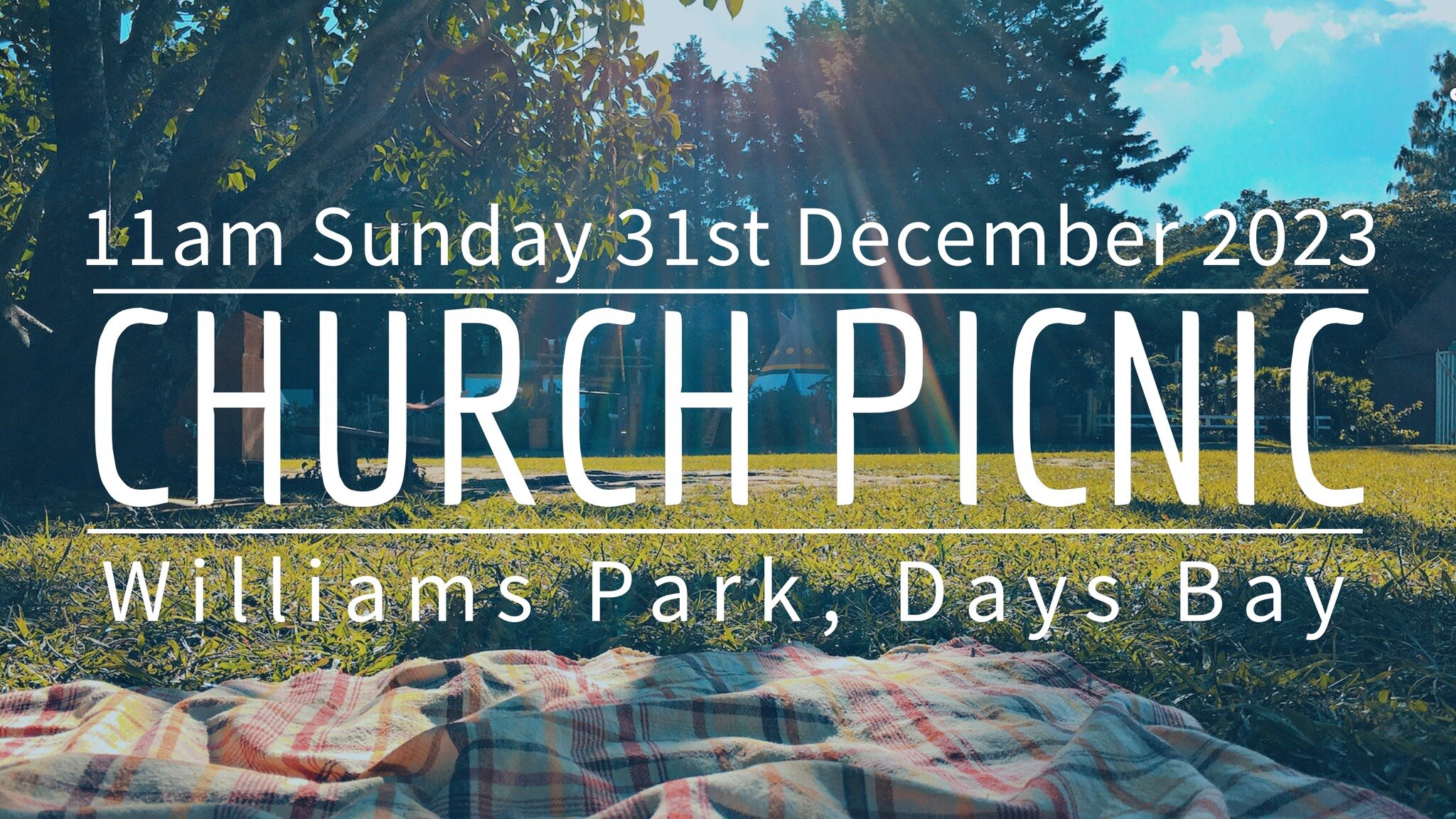 No Sunday Services on 31st December. Join us for our annual church picnic at 11am at Williams Park, Days Bay!