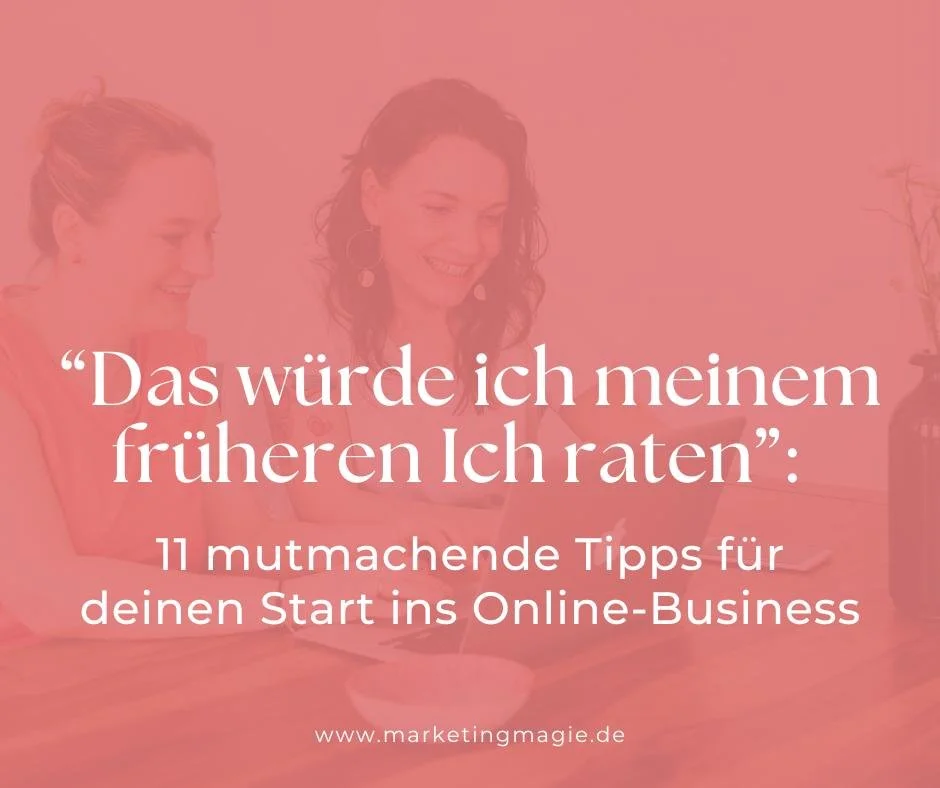 Interview mit 11 Online-Unternehmerinnen: 11 mutmachende Tipps für deinen Start ins Online-Business