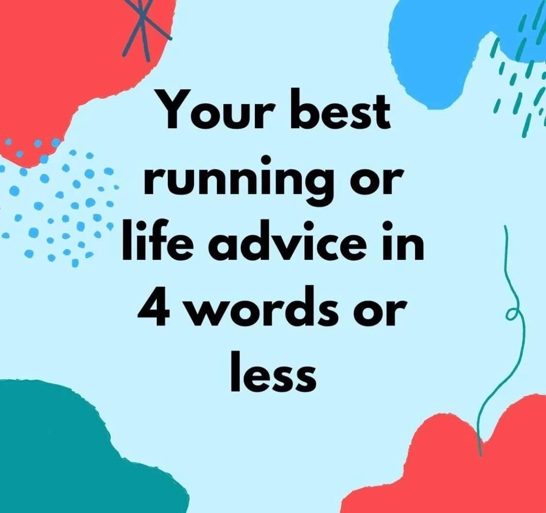 82 Best Running Advice In 4 Words or Less — Run To The Best You