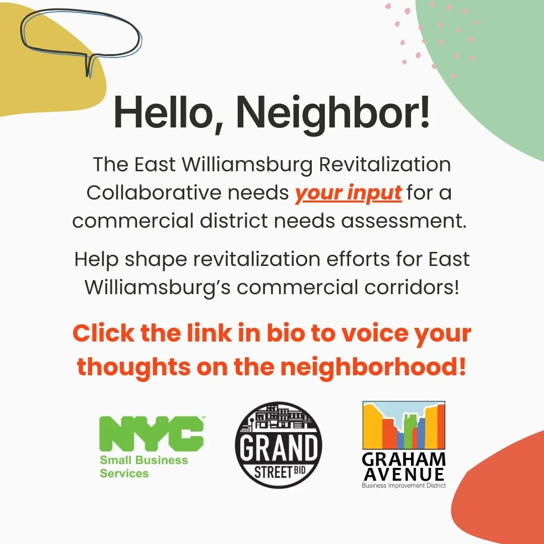 The Grand Street BID and the Graham Avenue BID are collaborating for the AvenueNYC Revitalization Program - a major commercial revitalization effort, leveraging a significant grant awarded jointly to the Grand Street BID and Graham Avenue BID. Throug