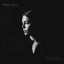 Album Review: Maggie Rogers - Notes from the Archive: Recordings 2011-2016 (With Commentary)