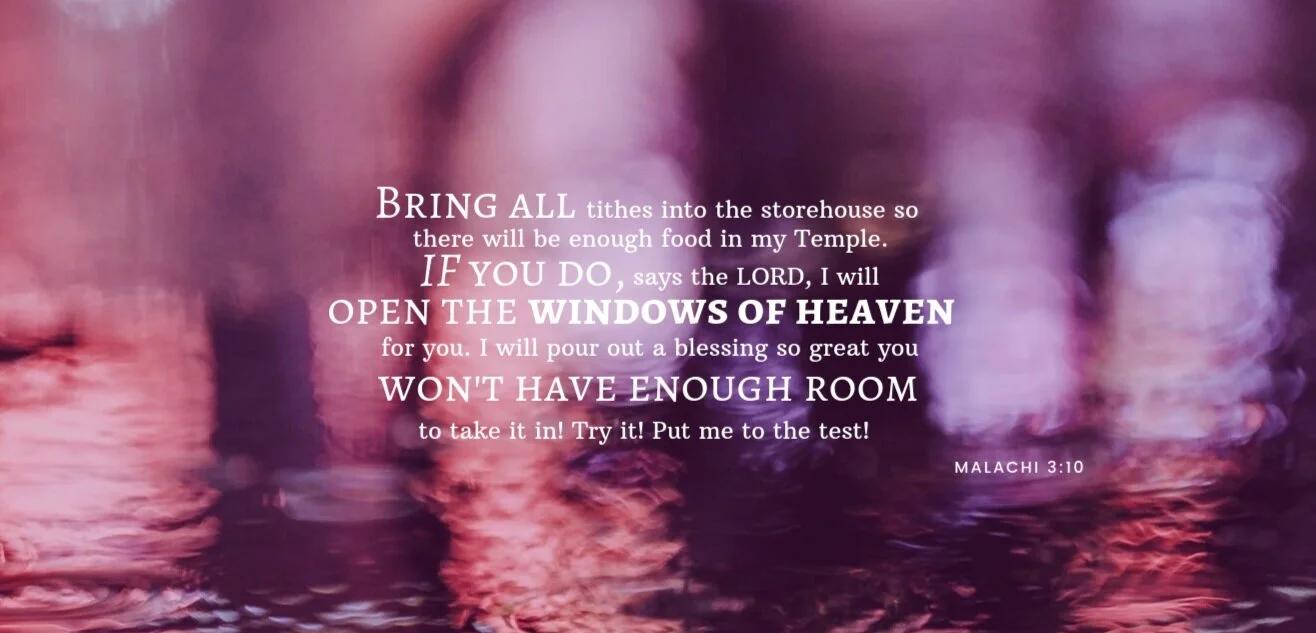 %E2%80%9CBring+all+the+tithes+into+the+storehouse+so+there+will+be+enough+food+in+my+Temple.+If+you+do%2C%E2%80%9D+says+the+LORD+of+Heaven%E2%80%99s+Armies%2C+%E2%80%9CI+will+open+the+windows+of+heaven+for+you.+I+will+pour+out+a+blessing+so+great+you+w+%281%29.jpg
