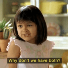 little girl asking why don't we have both