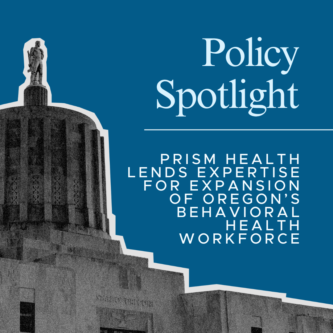 Prism Health Lends Expertise for Expansion of Oregon’s Behavioral Health Workforce