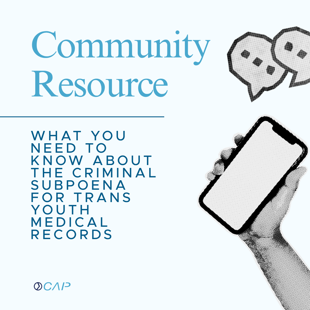 What You Need to Know – and do – About the Criminal Subpoena for Trans Youth Medical Records