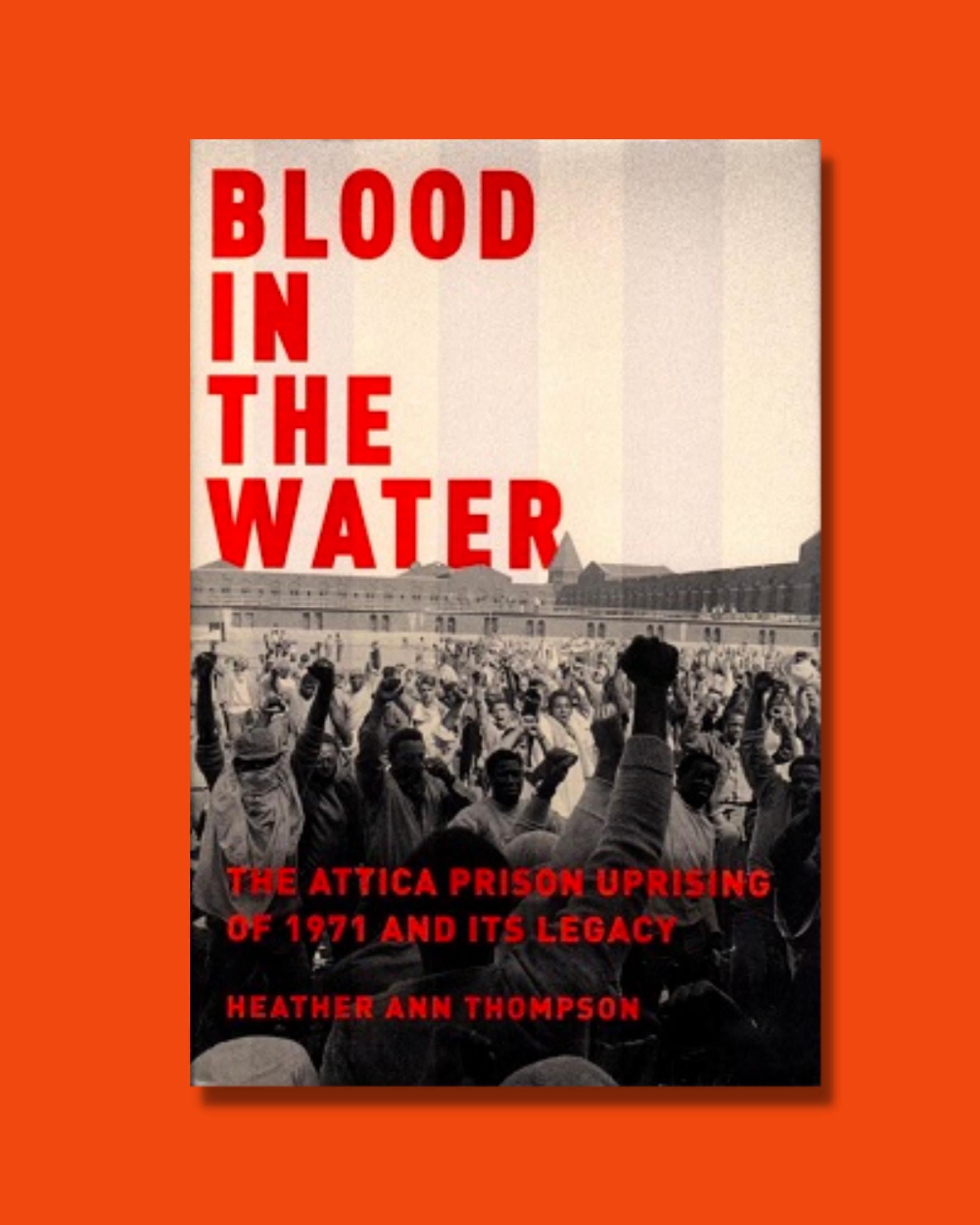 Blood in the Water The Attica Prison Uprising of 1971 and Its Legacy