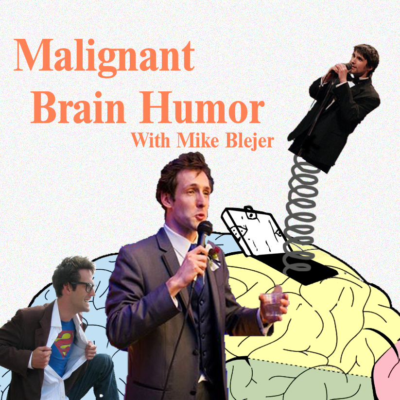 Malignant Brain Humor with Mike Blejer