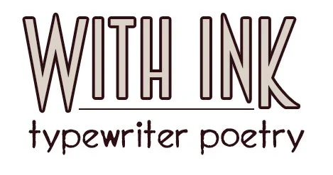 With Ink: Typewriter Poetry