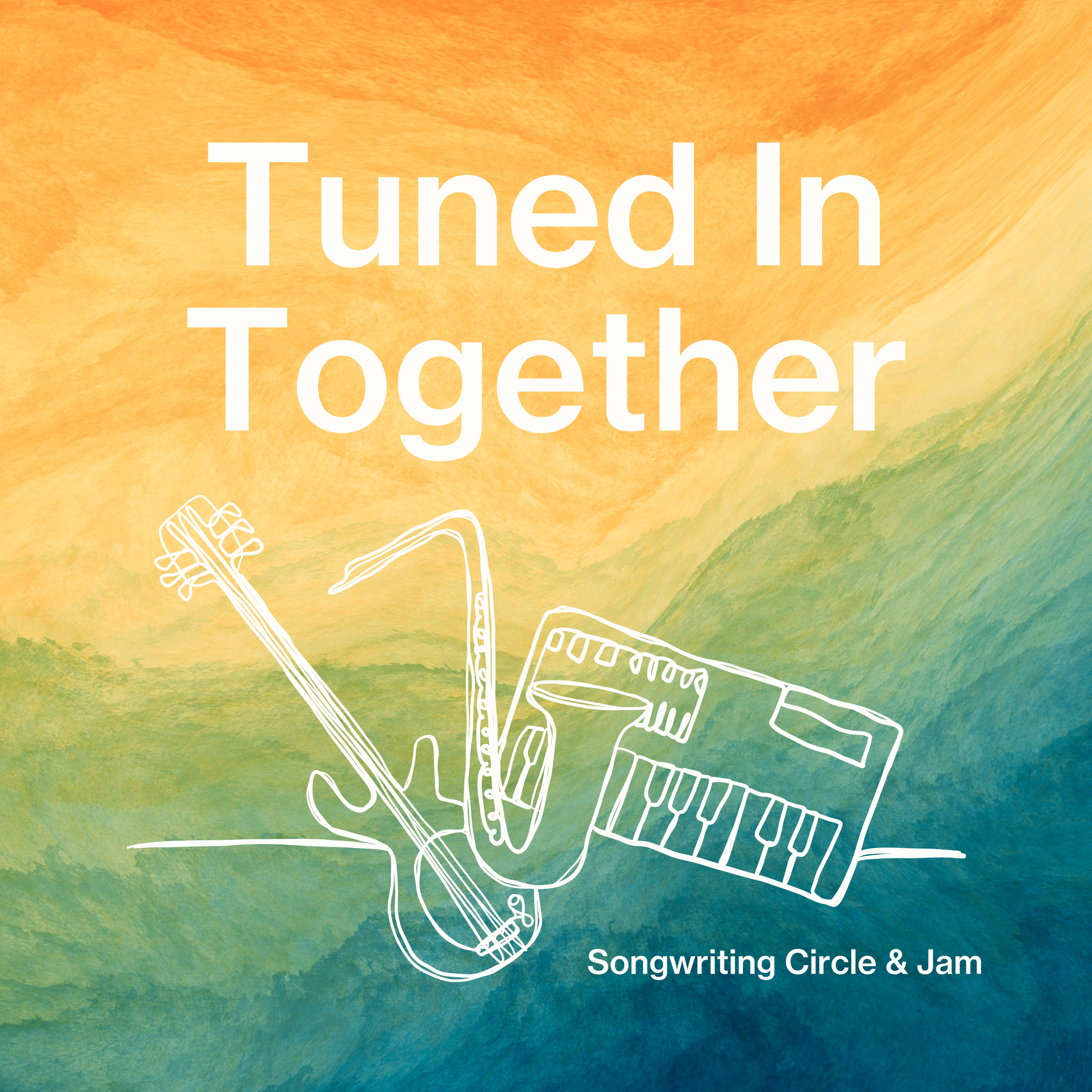 Tuned In Together: Songwriting Circle &amp; Jam