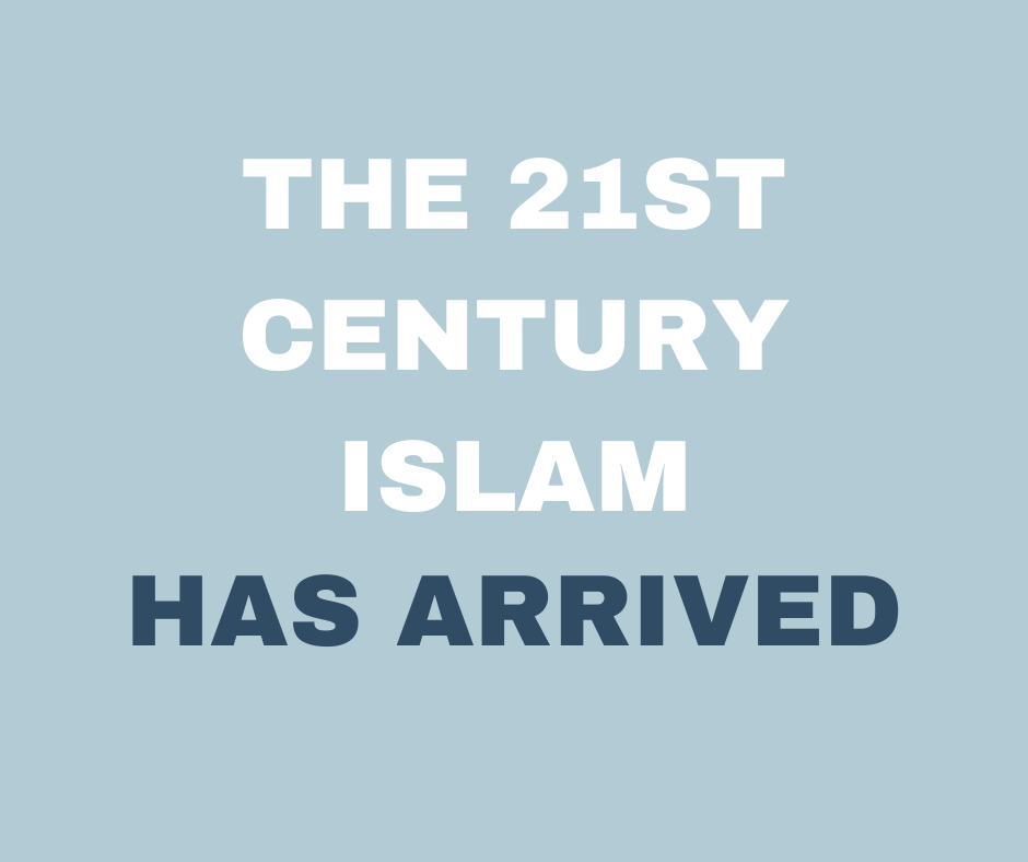 The 21st Century Islam Has Arrived