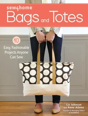 Sew Fabulous Bags &amp; Totes: The Best Sewing Books for Stylish Carryalls!