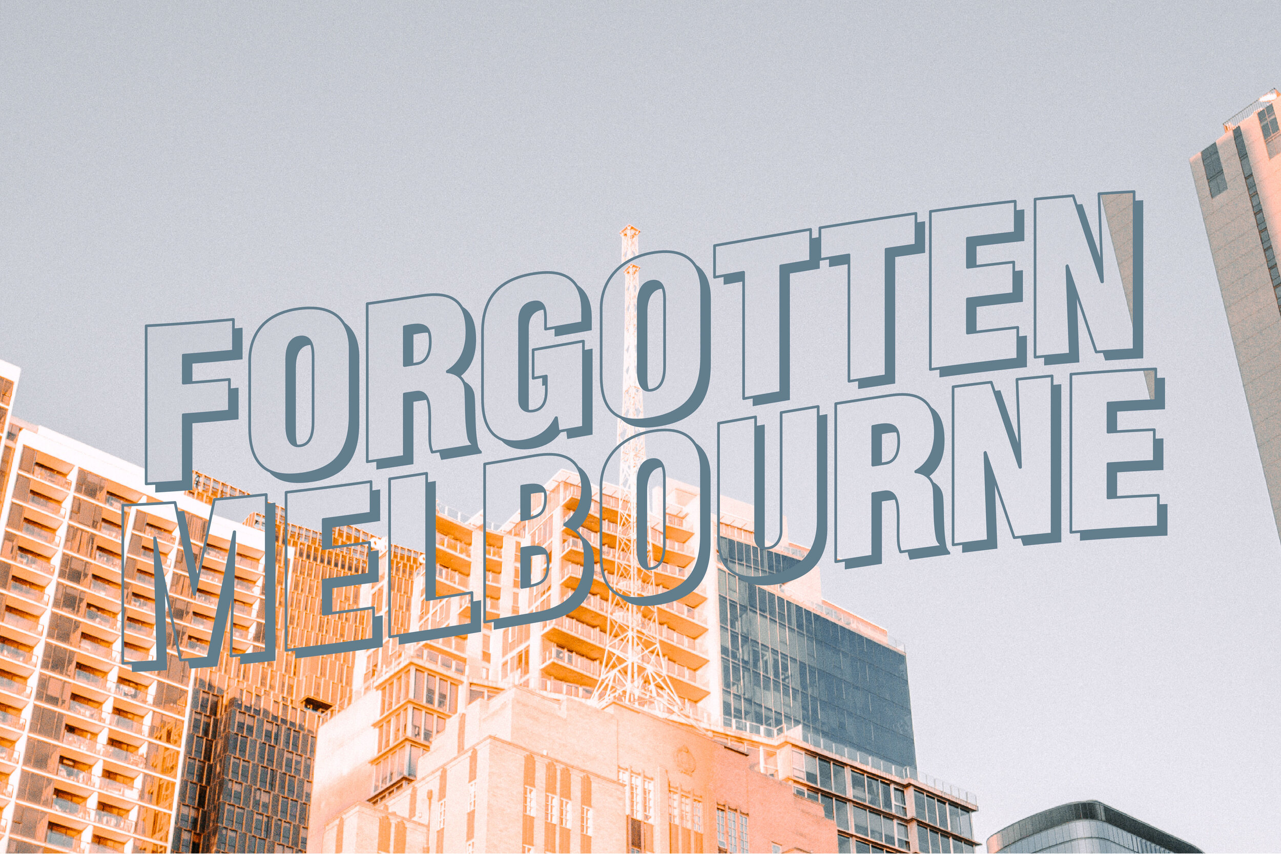Forgotten Melbourne