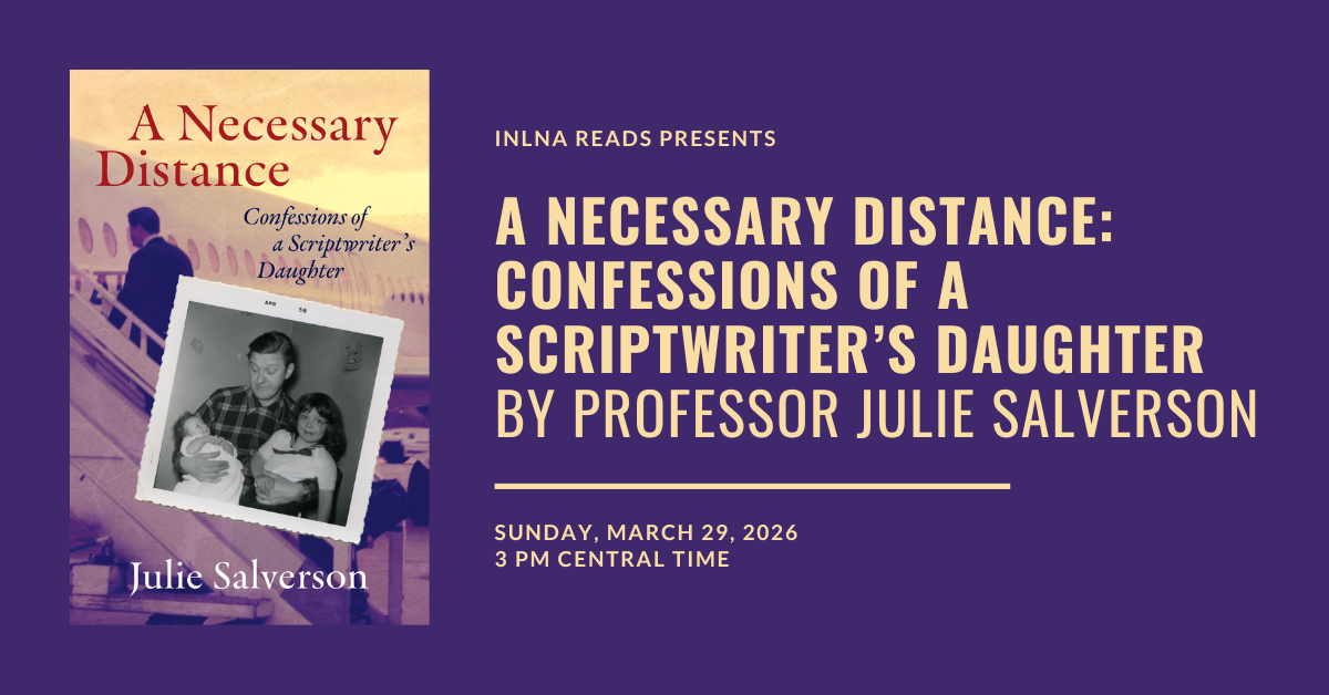INLNA Reads — A Necessary Distance: Confessions of a Scriptwriter’s Daughter