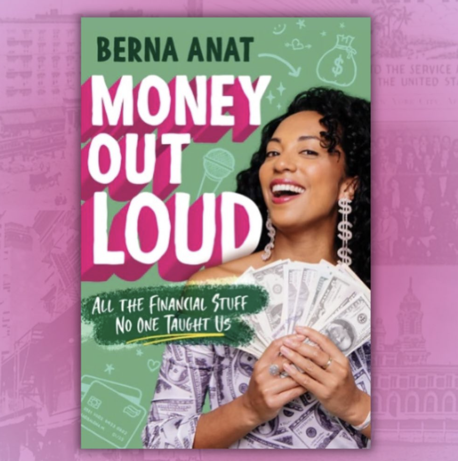 Money Out Loud: All the Financial Stuff No One Taught Us” By Berna Anat 

Illustrated by Monique Sterling

Description: “So no one taught you about money, either? Let’s figure this me$$ out together. In this illustrated, deeply unserious guide to mon