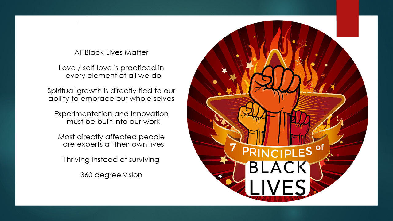  Source:  https://medium.com/@BlackLivesUU/the-7-principles-of-black-lives-8afb62c797ab  