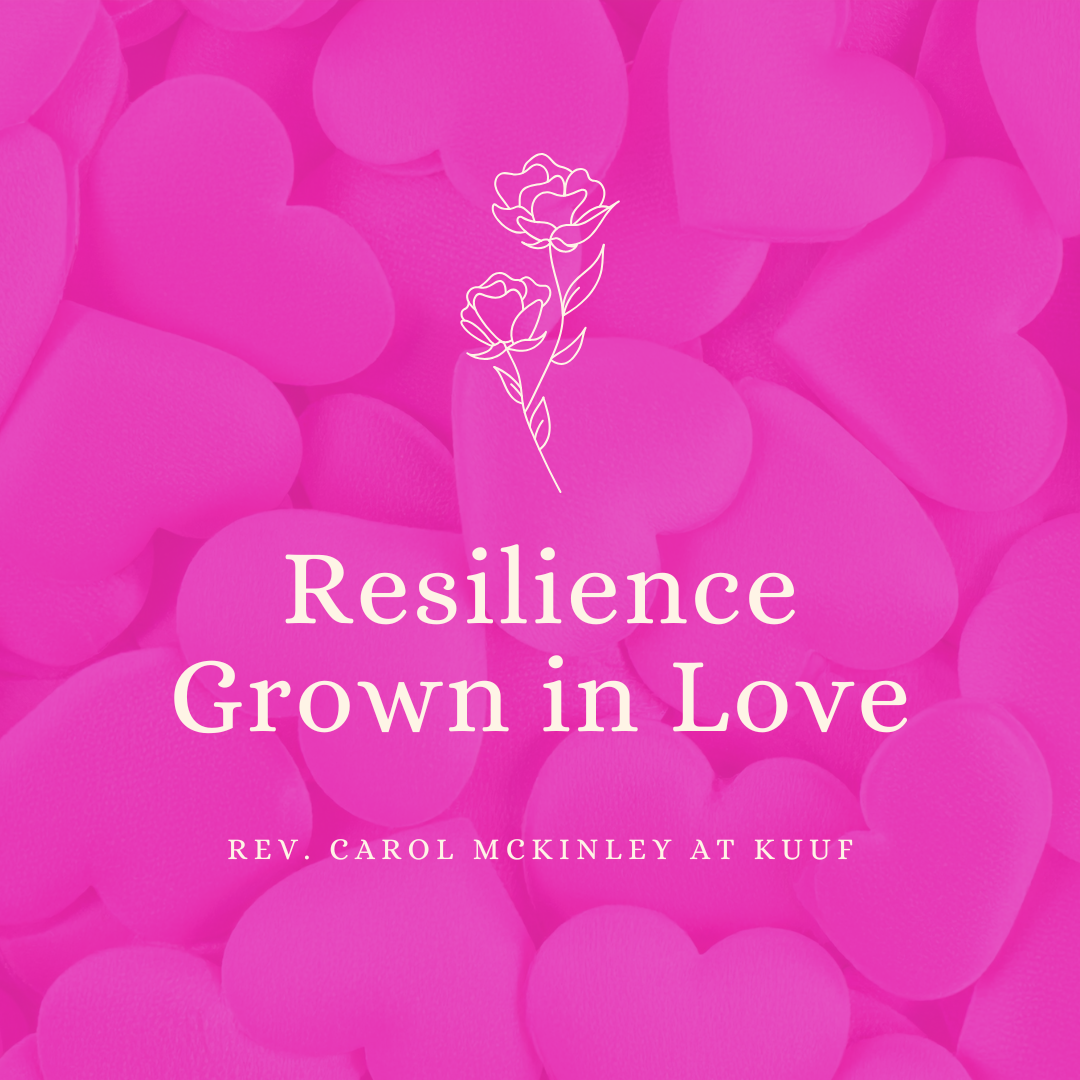 Rev. Carol McKinley presents Resilience Grown in Love