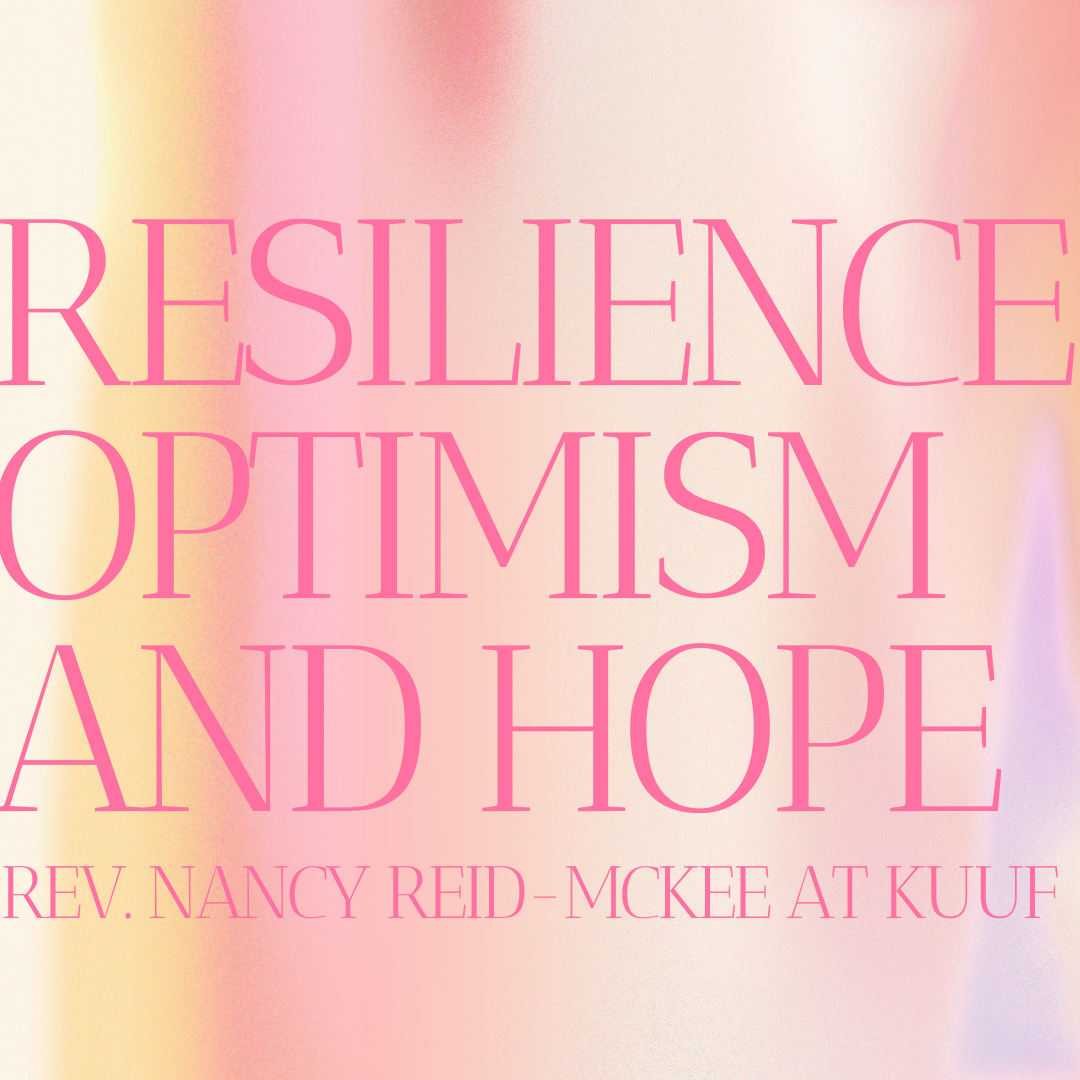 Rev. Nancy Reid-McKee presents Resilience, Optimism, and Hope