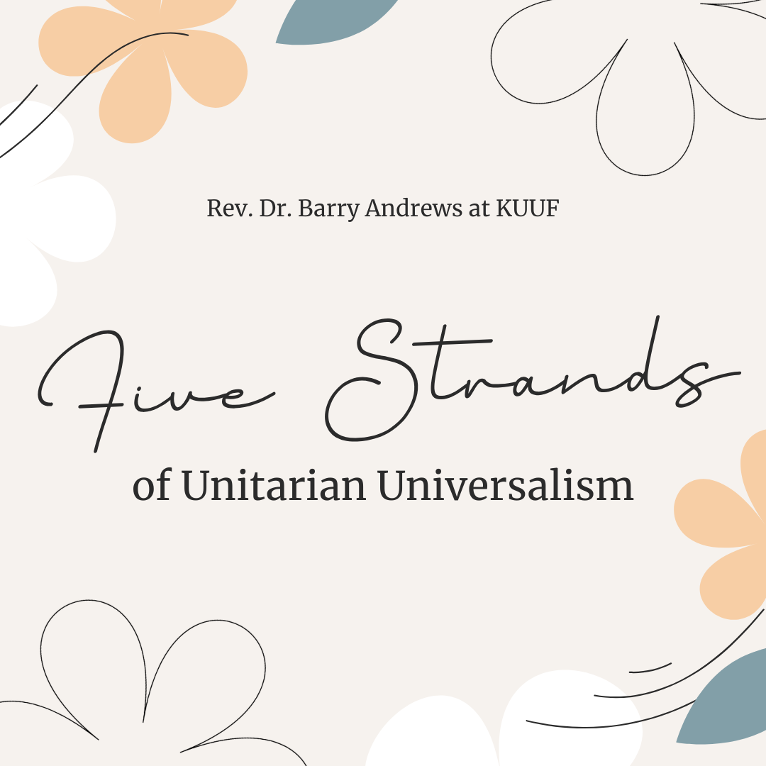 Rev. Dr. Barry Andrews presents The Five Strands of Unitarian Universalism