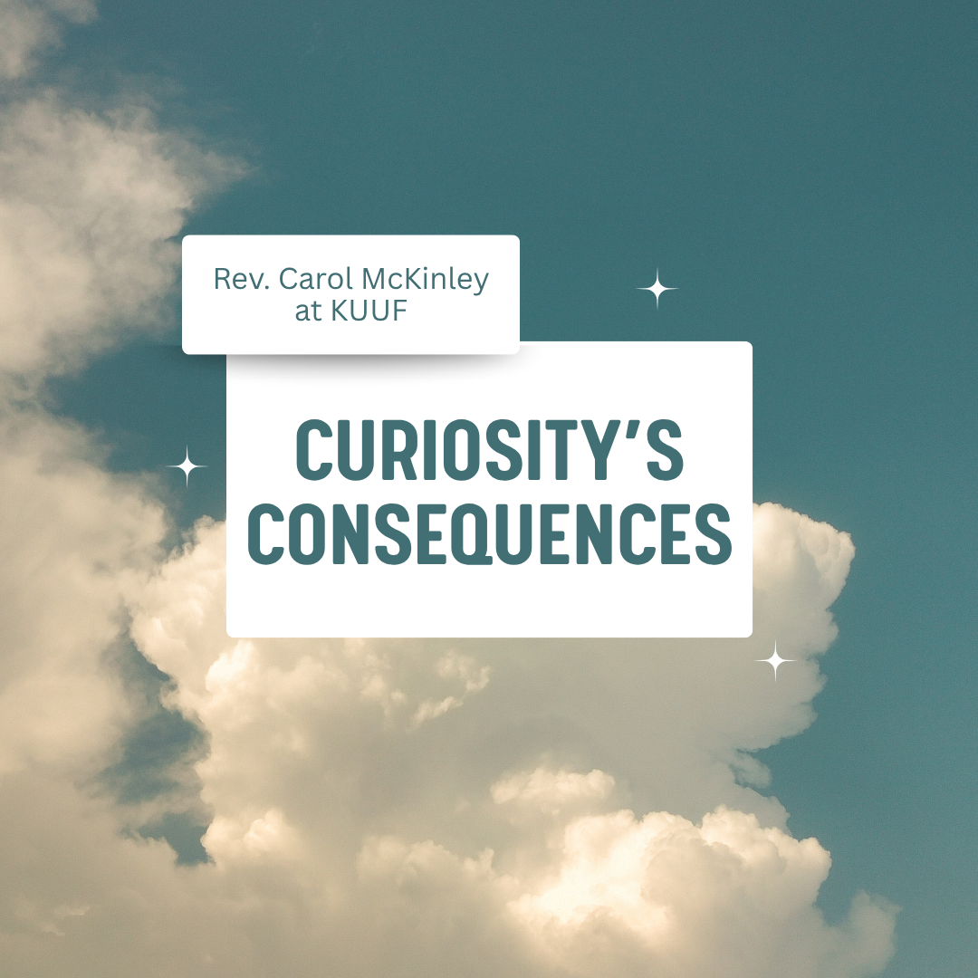 Rev. Carol McKinley presents Curiosity's Consequences