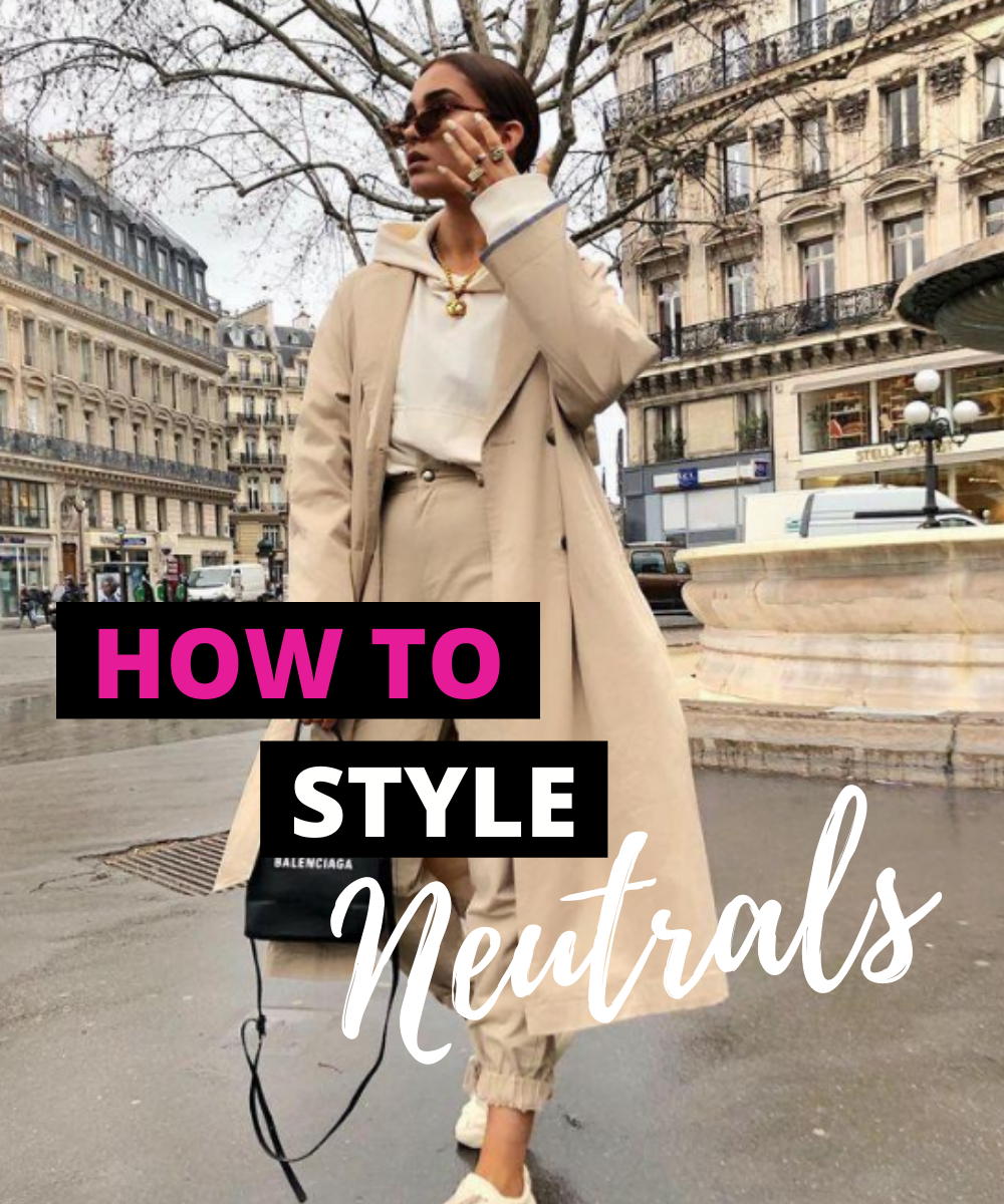 How To Style Neutrals — Trendii | articles