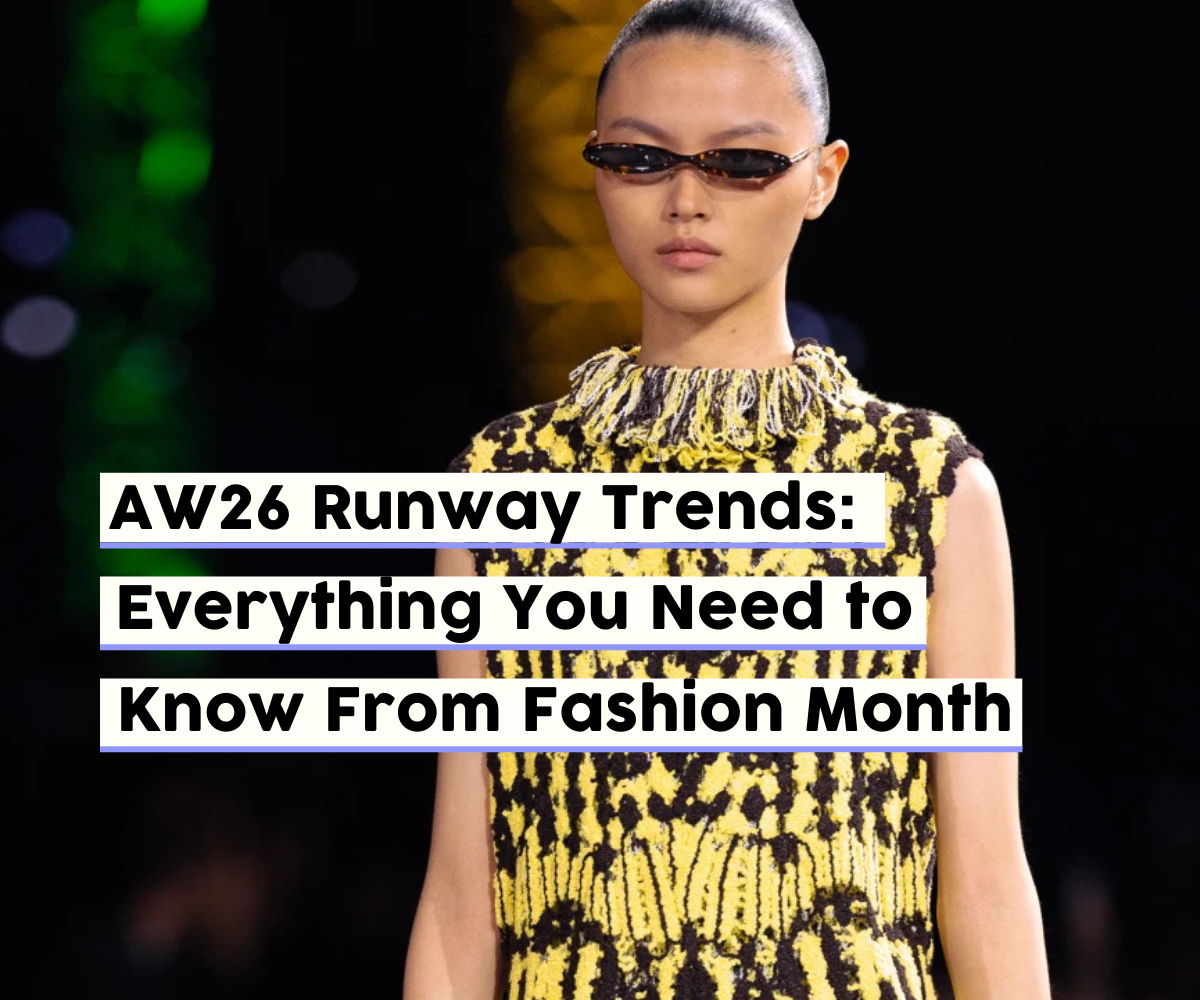 AW26 Runway Trends: Everything You Need to Know From Fashion Month