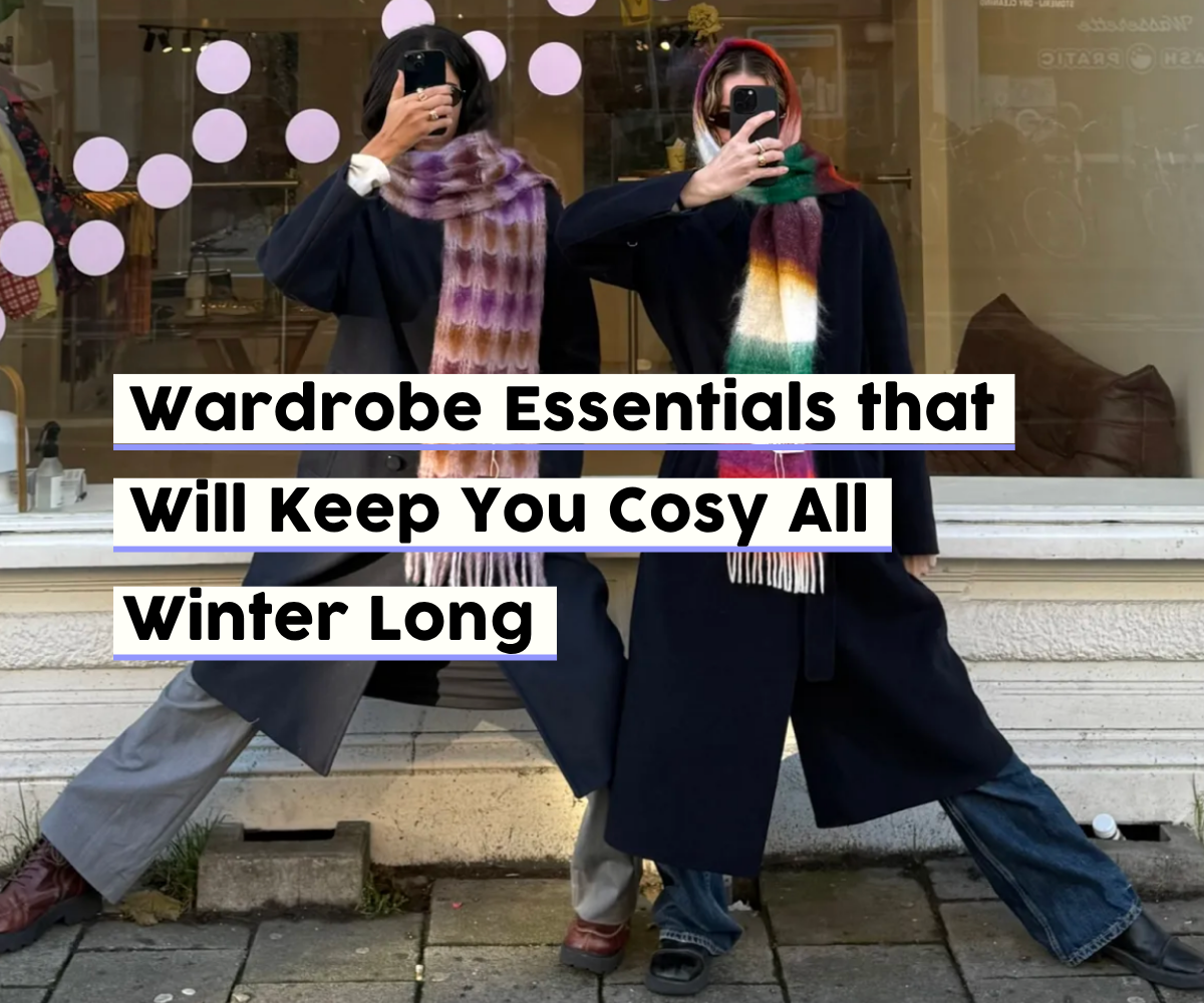 Wardrobe Essentials that Will Keep You Cosy All Winter Long
