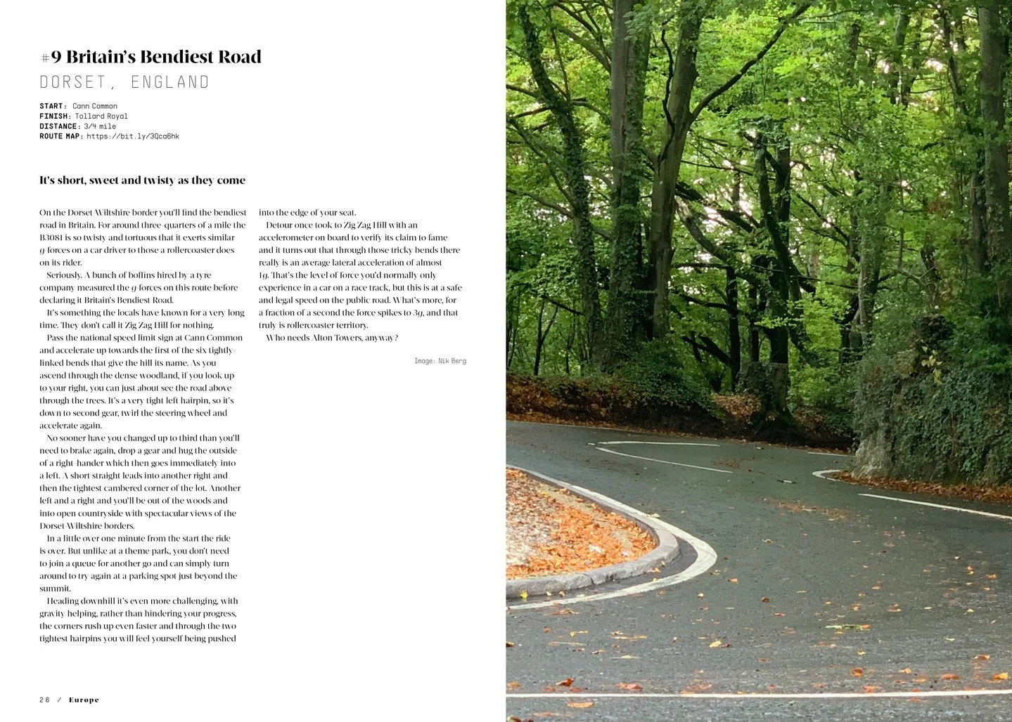 Britain's roads at their most extreme:
1. Zig-Zag Hill, Dorset: The Bendiest
2. B1098, Norfolk: the straightest
3. Rosedale Chimney Bank, Yorkshire: the steepest
Discover these and 98 more amazing drives in Detour 101: 101 of the Worlds' Best