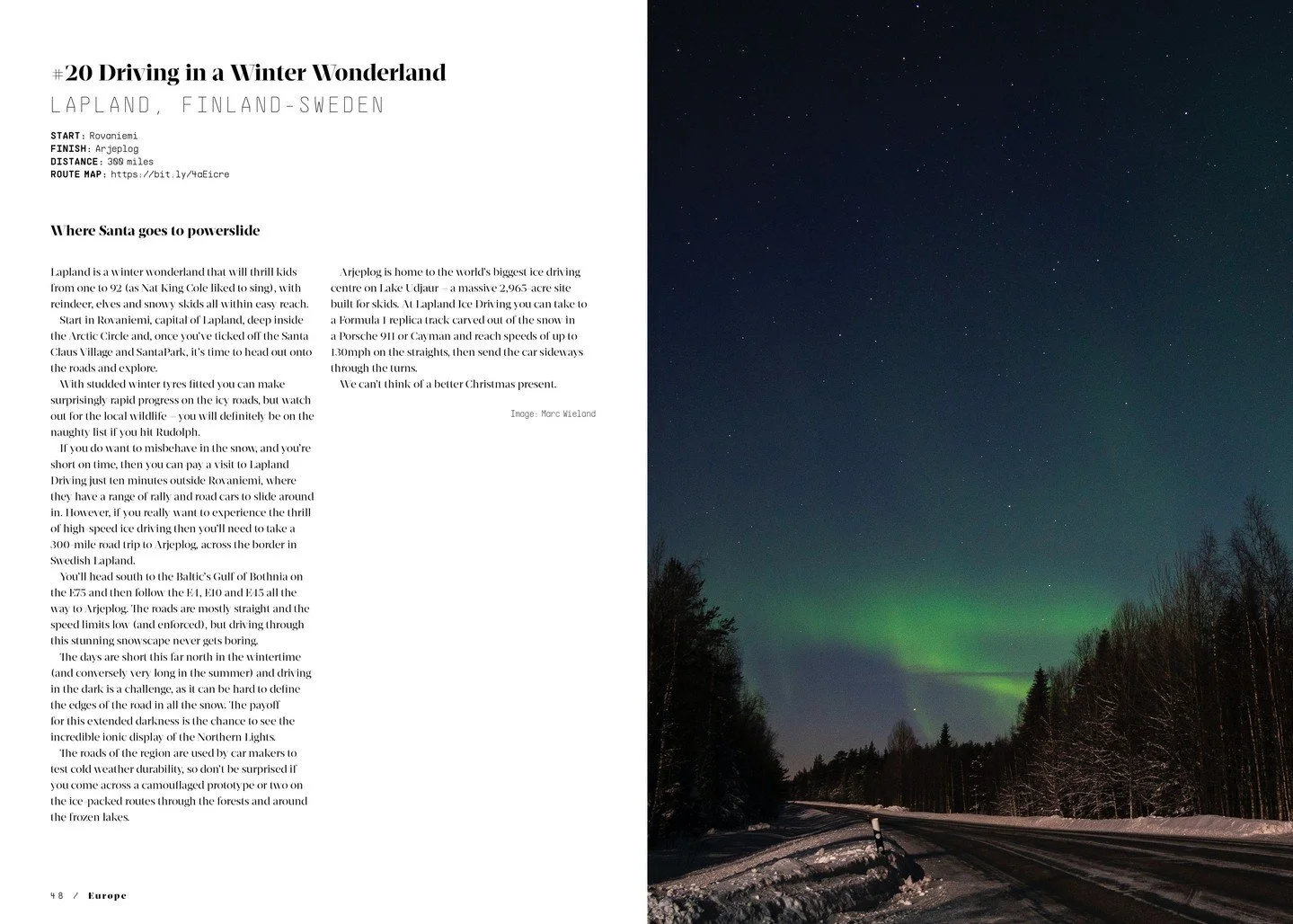 Lapland is a winter wonderland that will thrill kids from one to 92 (as Nat King Cole liked to sing), with reindeer, elves and snowy skids all within easy reach.

Start in Rovaniemi, capital of Lapland, deep inside the Arctic Circle and, once you&rsq