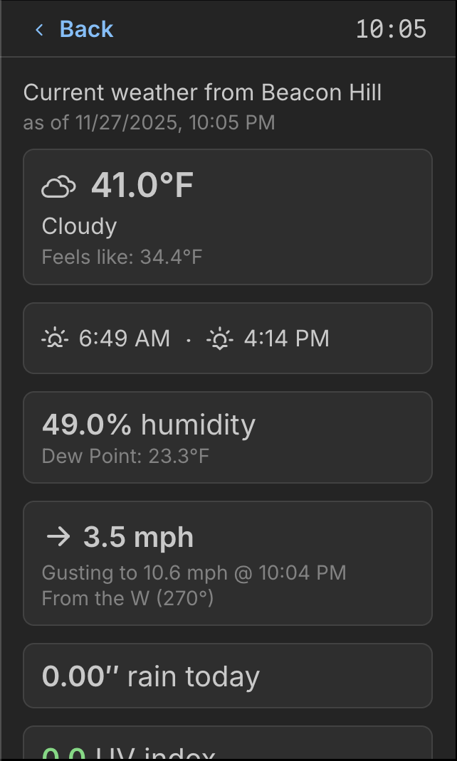  Coming back to the home screen for a bit - this is the weather screen. Is it the best looking screen? No! But it’s not horrible considering this is basically a clone of the Beacon Hill Weather homepage adapted for a much smaller screen.  If you’ve e