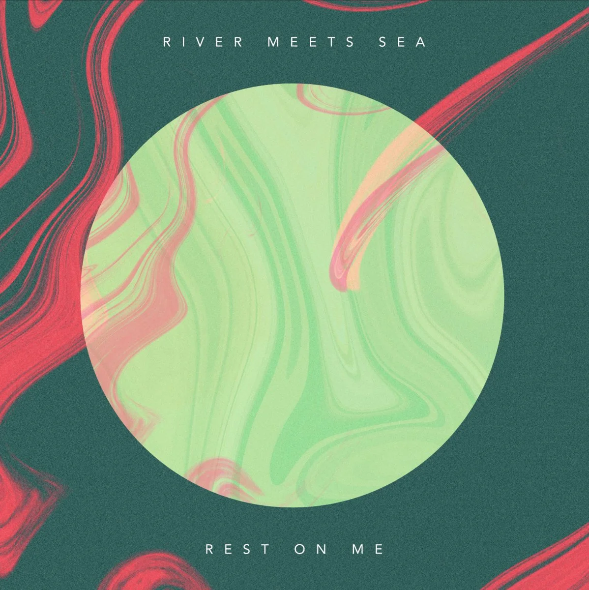 River Meets Sea - rest on me.jpg