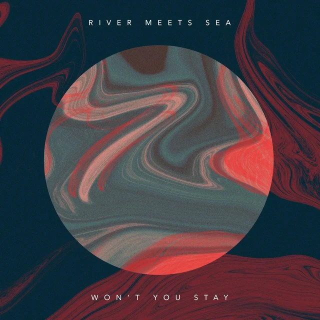 River meets sea - wont you stay.jpg