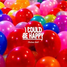Thelma Ball - I could be happy.jpg