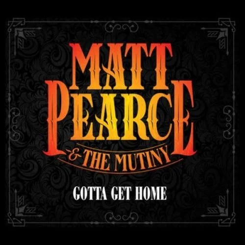 Matt pearce and the mutiny - Gotta get home LP.jpg