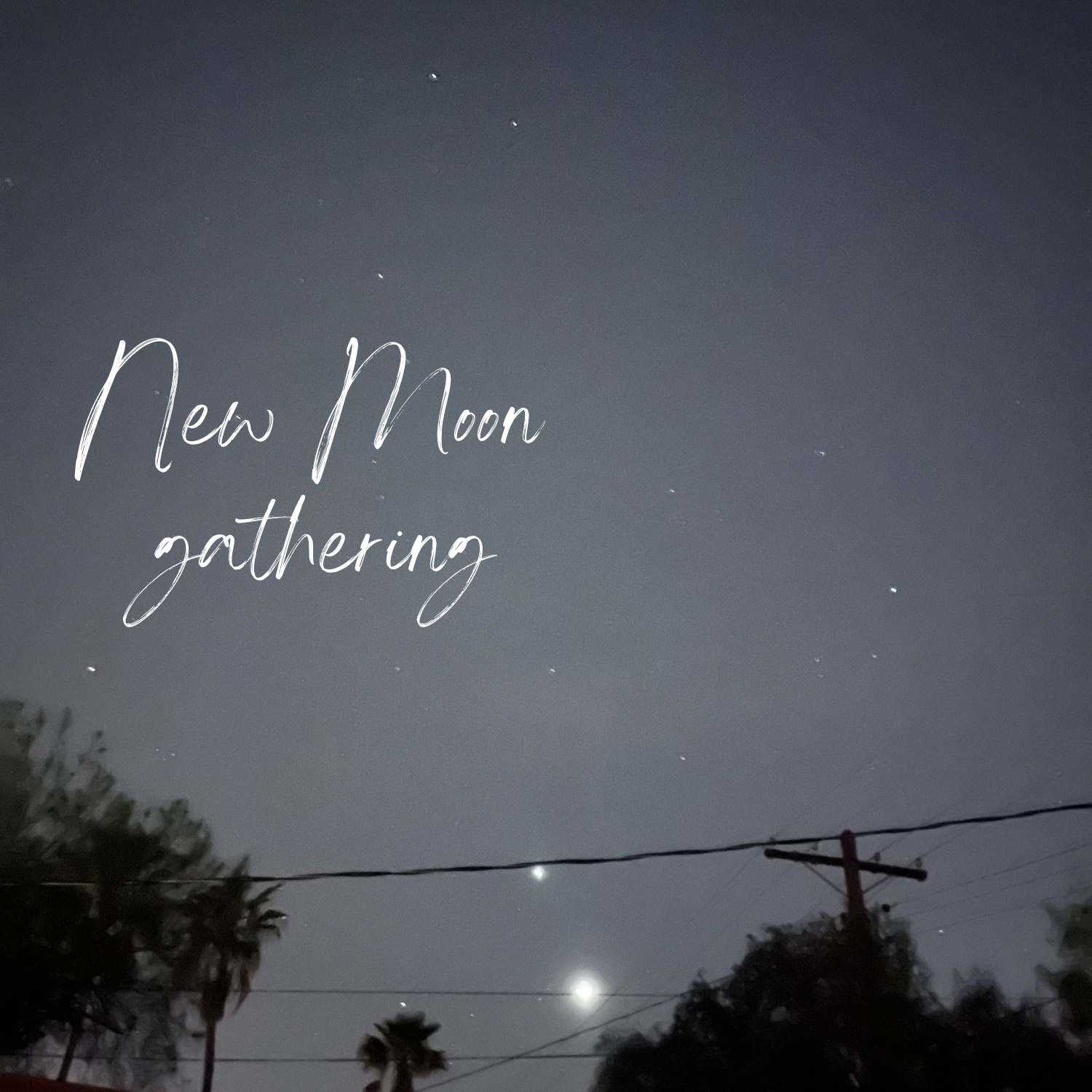New Moon Gathering