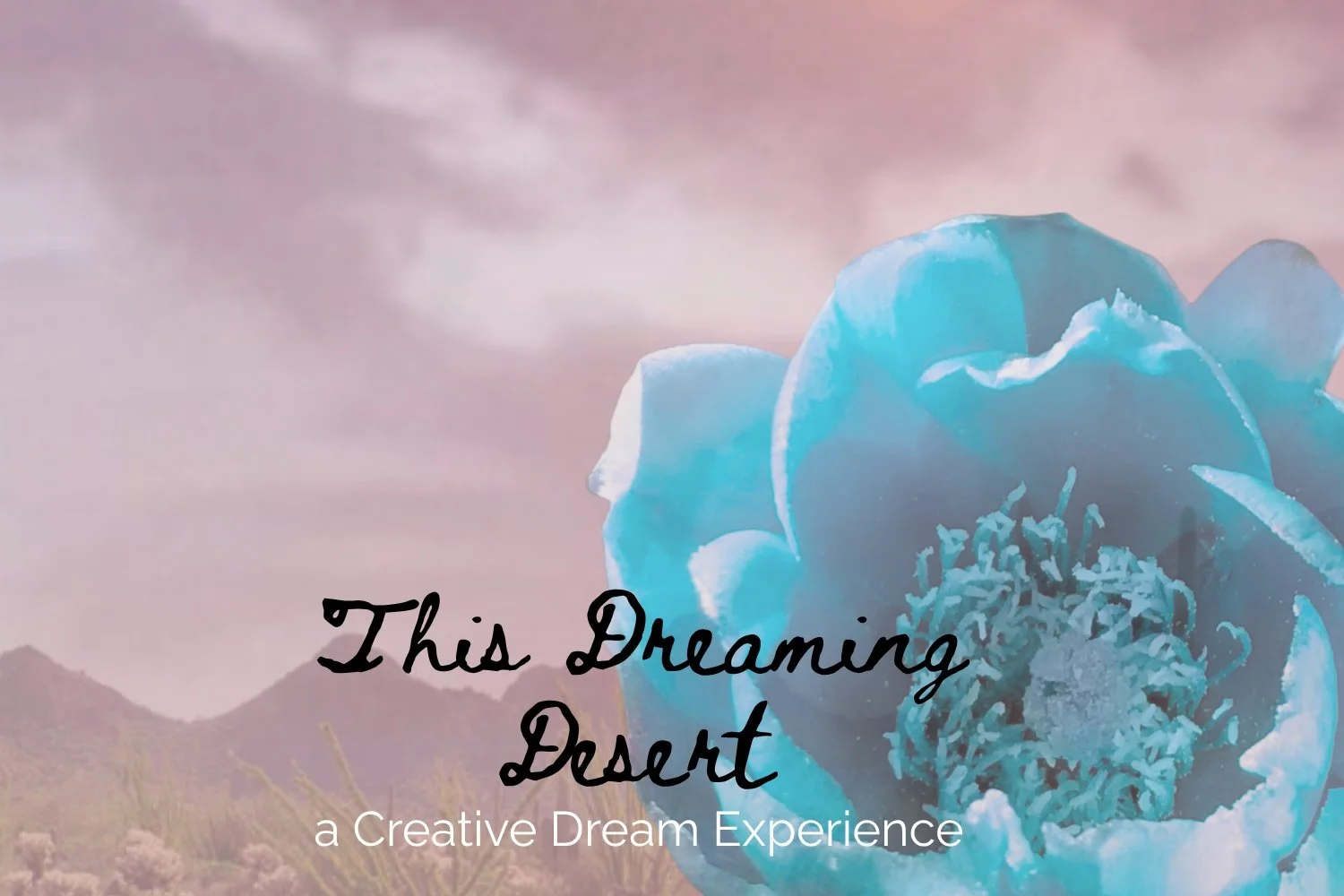 This Dreaming Desert: Creative Dream Experience