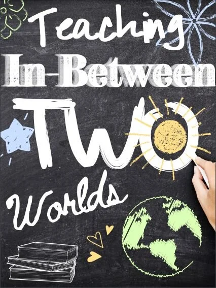 Teaching In-Between Two Worlds