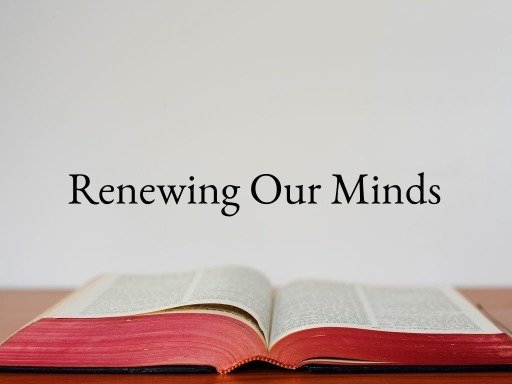 Renewing Our Minds: Winning the Battle Within