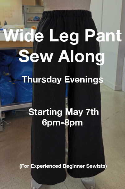 Sew Along (Wide Leg Pant Edition) | Thursday Evenings | Adults | Starting May 7th